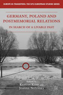 Germany, Poland, and postmemorial relations : in search of a livable past /