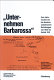 "Unternehmen Barbarossa" : zum historischen Ort der deutsch-sowjetischen Beziehungen von 1933 bis Herbst 1941 /