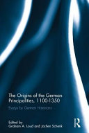 The origins of the German principalities, 1100-1350 : essays by German historians /