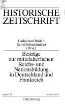 Beiträge zur mittelalterlichen Reichs- und Nationsbildung in Deutschland und Frankreich /