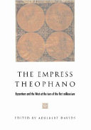 The Empress Theophano : Byzantium and the West at the turn of the first millennium /