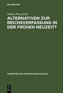 Alternativen zur Reichsverfassung in der Frühen Neuzeit? /