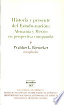 Historia y presente del estado-nación : Alemania y México en perspectiva comparada /