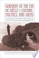 Germany at the fin de siecle : culture, politics, and ideas /