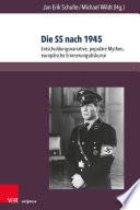 Die SS nach 1945 : Entschuldungsnarrative, populäre Mythen, europäische Erinnerungsdiskurse /