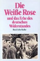 Die Weisse Rose und das Erbe des deutschen Widerstandes : Münchner Gedächtnisvorlesungen.