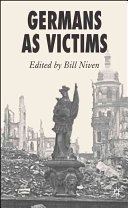 Germans as victims : remembering the past in comtemporary Germany /