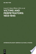 Victims and perpetrators, 1933-1945 : (re)presenting the past in post-unification culture /
