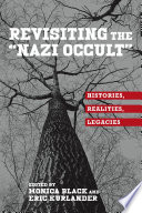 Revisiting the "Nazi occult" : histories, realities, legacies /