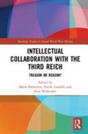 Intellectual collaboration with the Third Reich : treason or reason? /