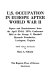 U.S. occupation in Europe after World War II : papers and reminiscences from the April 23-24, 1976 conference held at the George C. Marshall Research Foundation, Lexington, Virginia /