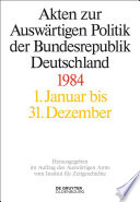 Akten zur auswärtigen politik der Bundesrepublik Deutschland. 1984 /