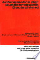 Anfangsjahre der Bundesrepublik : Berichte der Schweizer Gesandtschaft in Bonn (1949-1955) /
