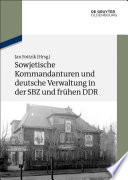 Sowjetische kommandanturen und deutsche verwaltung in der SBZ und frühen DDR : dokumente /