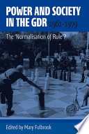 Power and society in the GDR, 1961-1979 : the 'normalisation of rule'? /