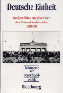 Deutsche Einheit : Sonderedition aus den Akten des Bundeskanzleramtes 1989/90 /