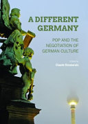 A different Germany : pop and the negotiation of German culture /