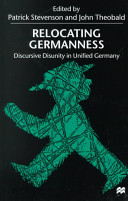 Relocating Germanness : discursive disunity in unified Germany /