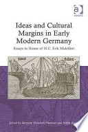 Ideas and cultural margins in early modern Germany : essays in honor of H.C. Erik Midelfort /
