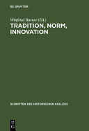 Tradition, Norm, Innovation : Soziales und literarisches Traditionsverhalten in der Frühzeit der deutschen Aufklärung /