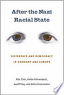After the Nazi racial state : difference and democracy in Germany and Europe /