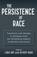 The persistence of race : continuity and change in Germany from the Wilhelmine Empire to national socialism /
