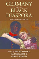 Germany and the Black diaspora : points of contact, 1250-1914 /