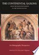 The continental Saxons from the migration period to the tenth century : an ethnographic perspective /