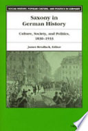 Saxony in German history : culture, society, and politics, 1830-1933 /