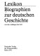 Biographien zur deutschen Geschichte von den Anfängen bis 1945 : Lexikon /