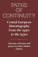 Paths of continuity : central European historiography from the 1930s to the 1950s /