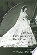 Popular historiographies in the 19th and 20th centuries : cultural meanings, social practices /