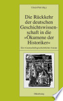 Die rückkehr der deutschen Geschichtswissenschaft in die "ökumene der historiker" : ein wissenschaftsgeschichtlicher ansatz /