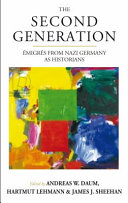 The Second Generation : Émigrés from Nazi Germany as Historians: With a Biobibliographic Guide /