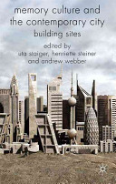 Memory culture and the contemporary city : building sites /