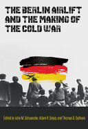 The Berlin Airlift and the making of the Cold War /