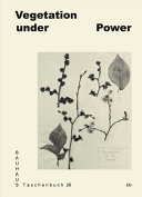 Vegetation under power : heat! breath! growth! /