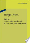 Acteurs des transferts culturels en mediterranee medievale.