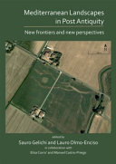 Mediterranean landscapes in post antiquity : new frontiers and new perspectives /