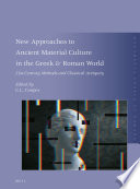 New approaches to ancient material culture in the Greek & Roman world : 21st-century methods and classical antiquity /