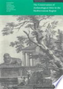 The conservation of archaeological sites in the Mediterranean region : an international conference organized by the Getty Conservation Institute and the J. Paul Getty Museum, 6-12 May 1995 /