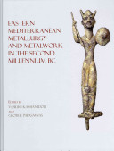 Eastern Mediterranean metallurgy and metalwork in the second millennium BC : a conference in honour of James D. Muhly : Nicosia, 10th-11th October 2009 /