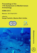 Proceedings of the 17th Symposium on Mediterranean Archaeology : SOMA 2013, Moscow, 25-27 April 2013 /