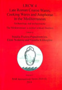 LRCW 4 : late Roman coarse wares, cooking wares and amphorae in the Mediterranean : archaeology and archaeometry : the Mediterranean : a market without frontiers /