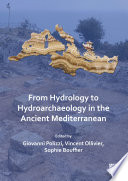 From hydrology to hydroarchaeology  in the ancient Mediterranean : an interdisciplinary approach.
