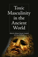 Toxic masculinity in the ancient world /