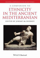 A companion to ethnicity in the ancient Mediterranean /