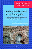 Authority and control in the countryside : from antiquity to Islam in the Mediterranean and Near East (sixth-tenth century) /
