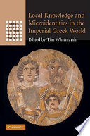 Local knowledge and microidentities in the imperial Greek world /