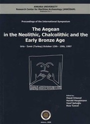 Proceedings of the international symposium The Aegean in the Neolithic, Chalcolithic and the Early Bronze Age : October 13th-19th 1997, Urla -İzmir (Turkey) /